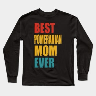 Vintage Best Pomeranian Mom Ever Long Sleeve T-Shirt